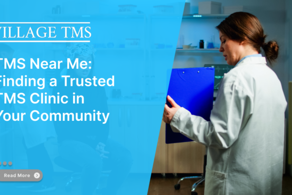 TMS Near Me: Finding a Trusted TMS Clinic in Your Community