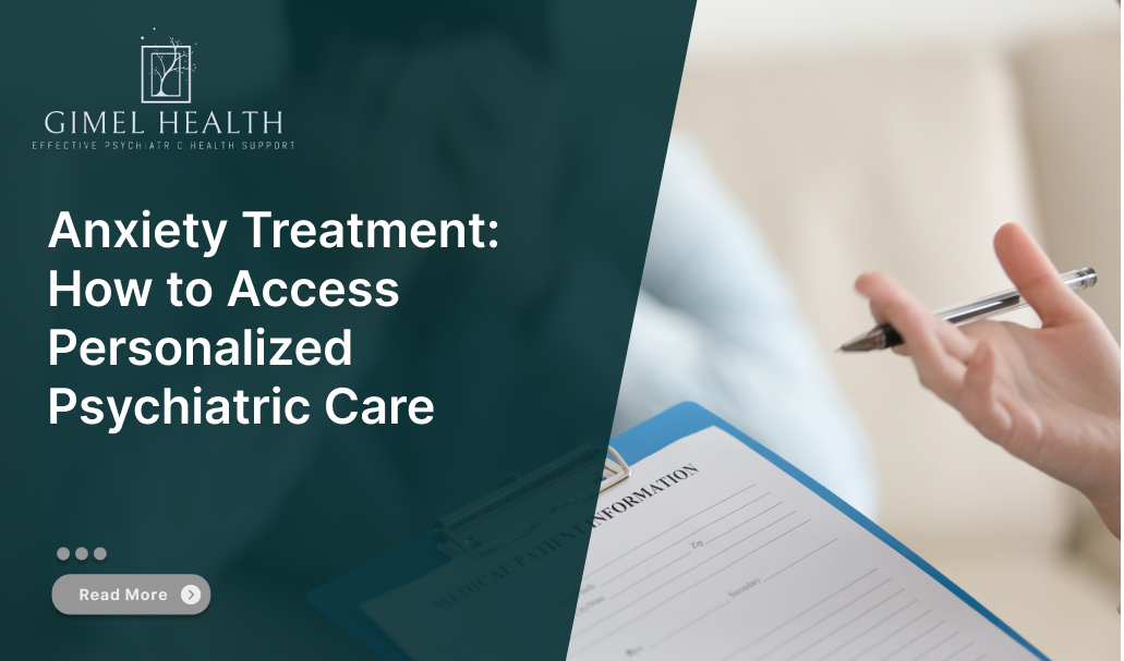 Anxiety Treatment: How to Access Personalized Psychiatric Care